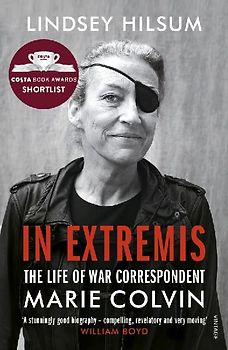 In Extremis: The Life of War Correspondent - Marie Colvin [Paperback]