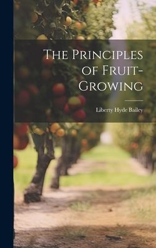 The Principles of Fruit-Growing