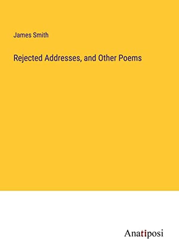 Rejected Addresses, and Other Poems