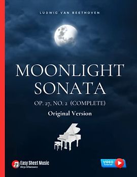 Moonlight Sonata Op. 27, No. 2 (Complete) - Ludwig van Beethoven: Original Version * Sonata quasi una Fantasia * Piano Sonata No. 14 * Hard Piano ... Classical Song * Video Tutorial * FULL