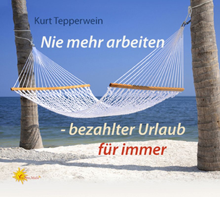 Nie mehr arbeiten - bezahlter Urlaub für immer