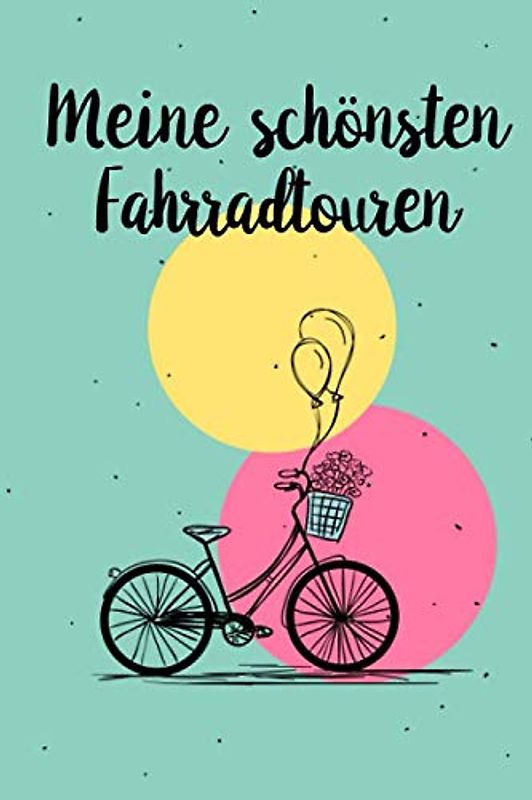 Meine schönsten Radtouren: Tagebuch für Radfahrer, Mountainbiker, Rennradfahrer. Platz für 60 Fahrradtouren,Touren, Radtouren. Perfekt als Geschenk ... für die Fahrradtour, Radreisen, Fahrradurlaub