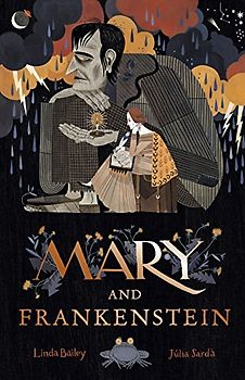 Mary and Frankenstein: The true story of Mary Shelley