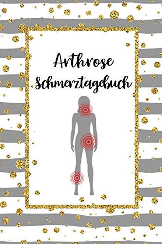 Arthrose Schmerztagebuch: Tagebuch, Schmerzprotokoll für akute chronische Gelenkschmerzen zum asufüllen, ankreuzen. Buch zur Dokumentation für Besuche ... bei Beschwerden