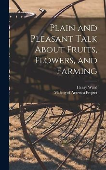 Plain and Pleasant Talk About Fruits, Flowers, and Farming