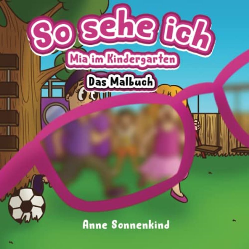 So sehe ich - Das Malbuch zu Mia im Kindergarten.: Ab 3 Jahre I Optimal auch für Kinder mit Sehbehinderung, aufgrund von extra dicken Linien