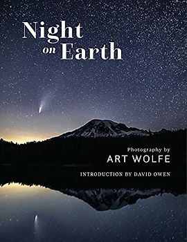 Night on Earth: Photographs by Art Wolfe