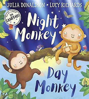 Night Monkey, Day Monkey: Julia Donaldson’s bestselling rhyming picture book – now with a fabulously foiled cover!