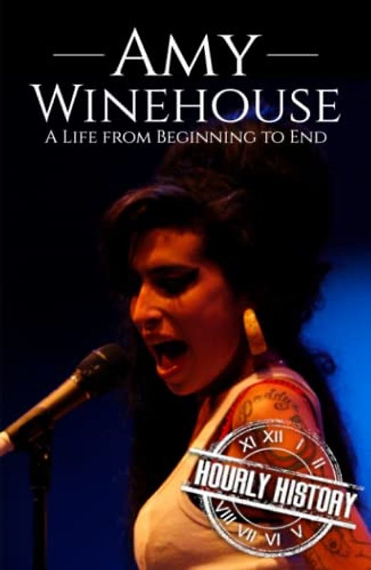 Amy Winehouse: A Life from Beginning to End (Biographies of Musicians)