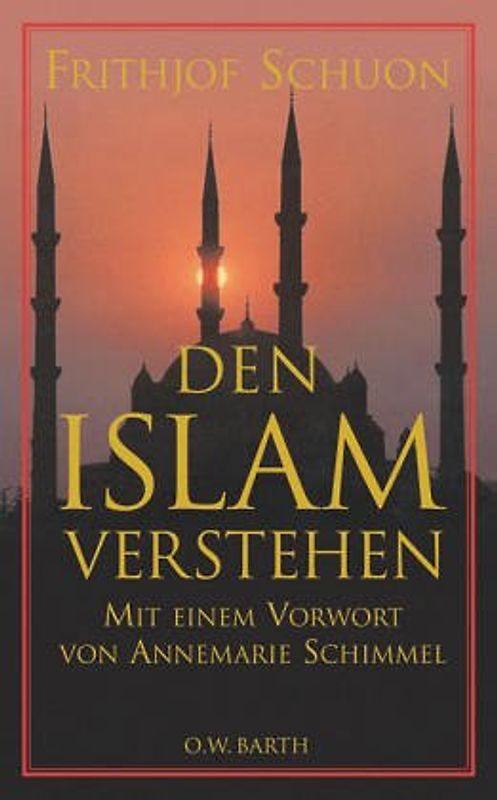 Den Islam verstehen. Eine Einführung in die innere Lehre und die mystische Erfahrung einer Weltreligion