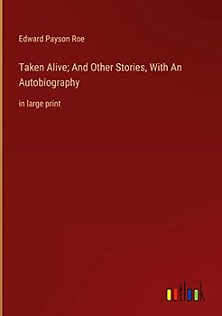 Taken Alive; And Other Stories, With An Autobiography: in large print