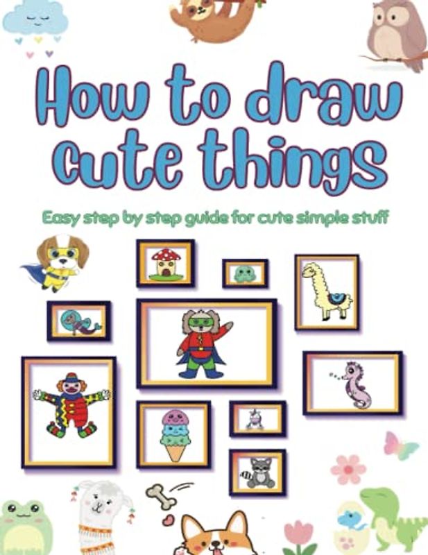 How to draw cute things: Easy step by step guide for simple cute stuff
