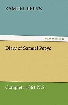 Diary of Samuel Pepys - Complete 1661 N.S.