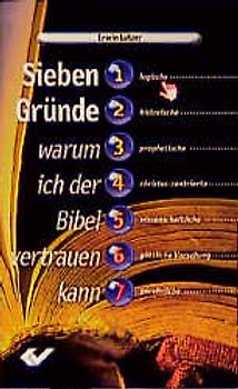 Sieben Gründe, warum ich der Bibel vertrauen kann
