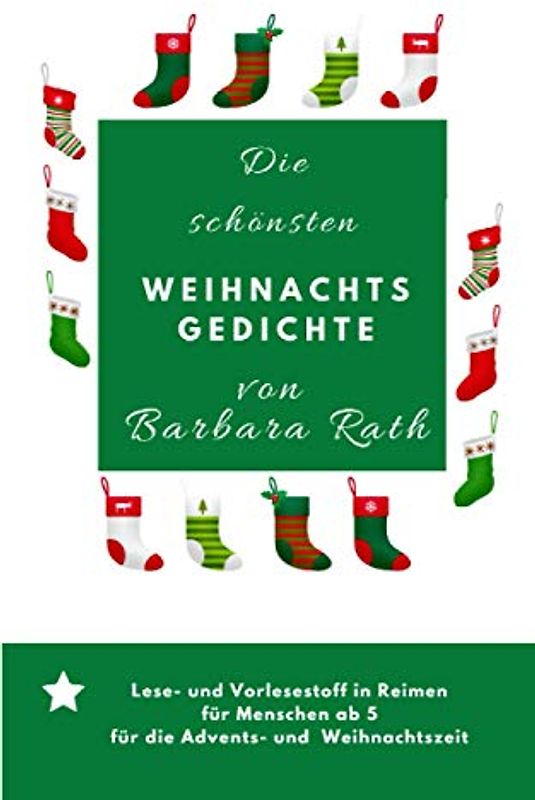 Die schönsten Weihnachtsgedichte von Barbara Rath: Lesestoff und Vorlesestoff für die Winter-, Advents- und Weihnachtszeit