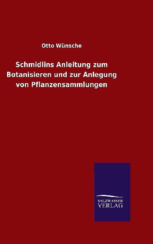 Schmidlins Anleitung zum Botanisieren und zur Anlegung von Pflanzensammlungen