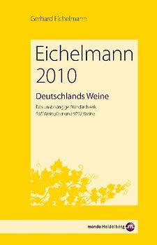 Eichelmann 2010 Deutschlands Weine. Das unabhängige Standardwerk. 949 Weingüter und 10.088 Weine
