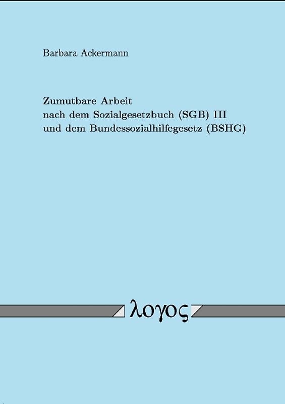 Zumutbare Arbeit nach dem Sozialgesetzbuch (SBG) III und dem Bundessozialhilfegesetz (BSGH)