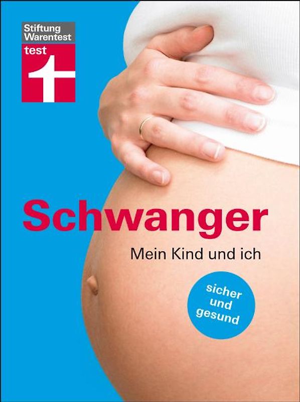 Schwanger. Mein Kind und ich - sicher und gesund