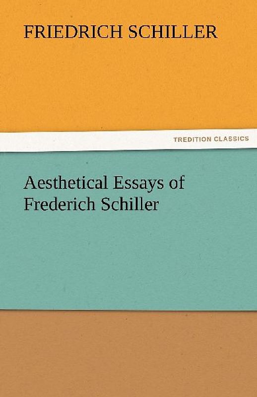 Aesthetical Essays of Frederich Schiller