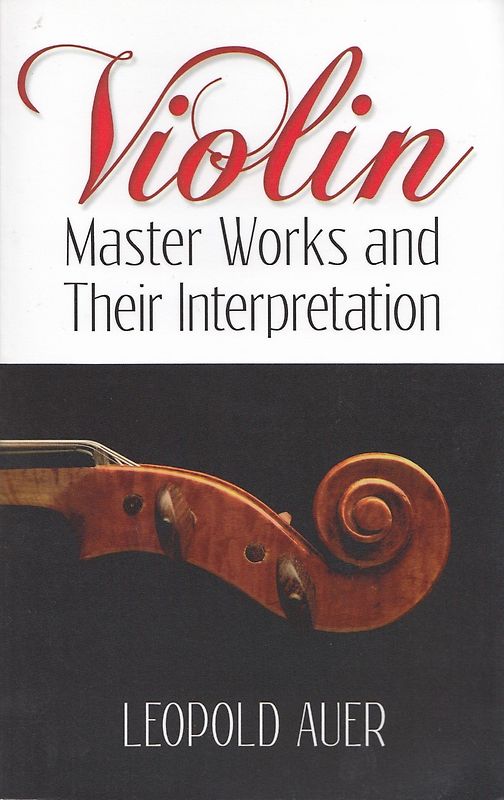 Violin - Master Works and Their Interpretation - Leopold Auer [Paperback]