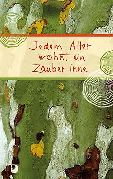 Jedem Alter wohnt ein Zauber inne