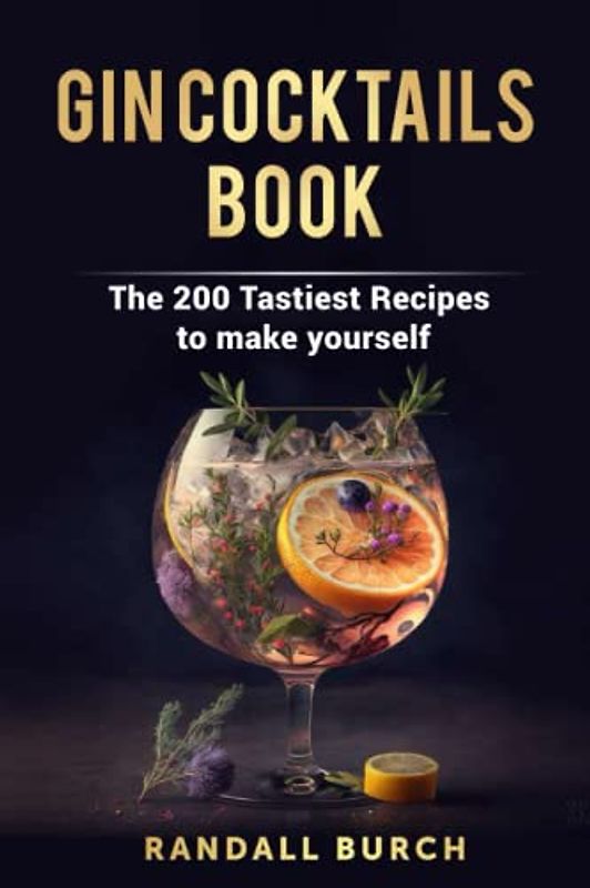 Gin Cocktails Book: The 200 tastiest recipes to make yourself