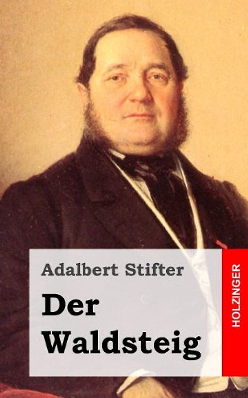 Der Waldsteig - Stifter, Adalbert