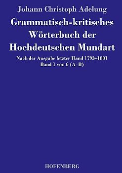 Grammatisch-kritisches Wörterbuch der Hochdeutschen Mundart