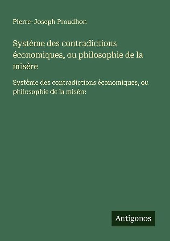 Système des contradictions économiques, ou philosophie de la misère