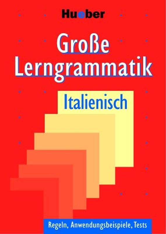 Große Lerngrammatik Italienisch. Regeln, Anwendungsbeispiele, Tests