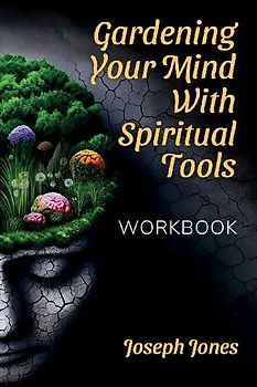 Gardening Your Mind with Spiritual Tools, Workbook
