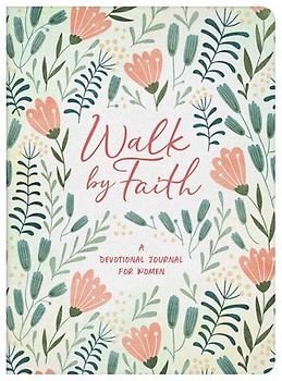 Walk by Faith: A Devotional Journal for Women