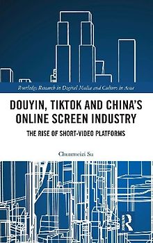 Douyin, TikTok and China's Online Screen Industry