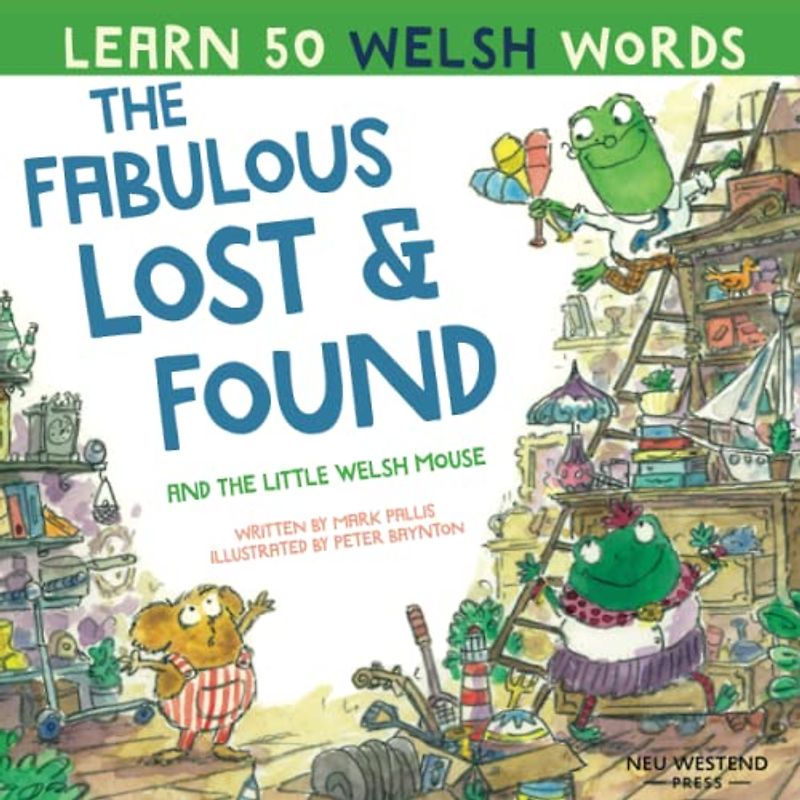 The Fabulous Lost and Found and the little Welsh mouse: a heartwarming and fun bilingual Welsh English children's book to learn Welsh for kids ... learning method') (Laugh as you learn WELSH)