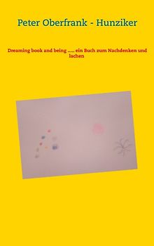 Dreaming book and being ..... ein Buch zum Nachdenken und lachen