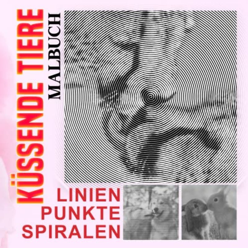 Küssende Tiere Punkte Linien Spiralen Malbuch: Romantikzeiten der Tiere Spiralbuch | Zeichnen von Linien Kunst für Paare, Homies oder süße Liebhaber | ... | Urlaub | Jeder Anlass | Zum Stressabbau