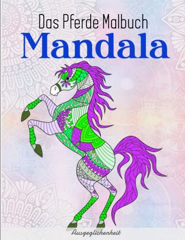 Das Pferde Malbuch Mandala - Ausgeglichenheit: Für Mädchen ab 12 Jahren - Ein perfektes Geschenk für Mädchen und Erwachsene | Mit Einzigartigen Bildern