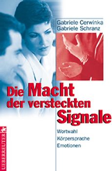 Die Macht der versteckten Signale. Wortwahl - Körpersprache - Emotionen