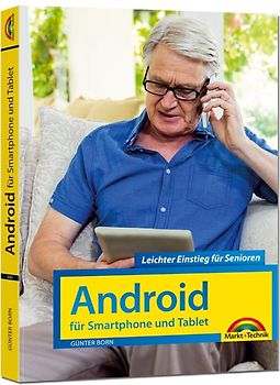 Android für Smartphones & Tablets – Leichter Einstieg für Senioren - die verständliche Anleitung - komplett in Farbe