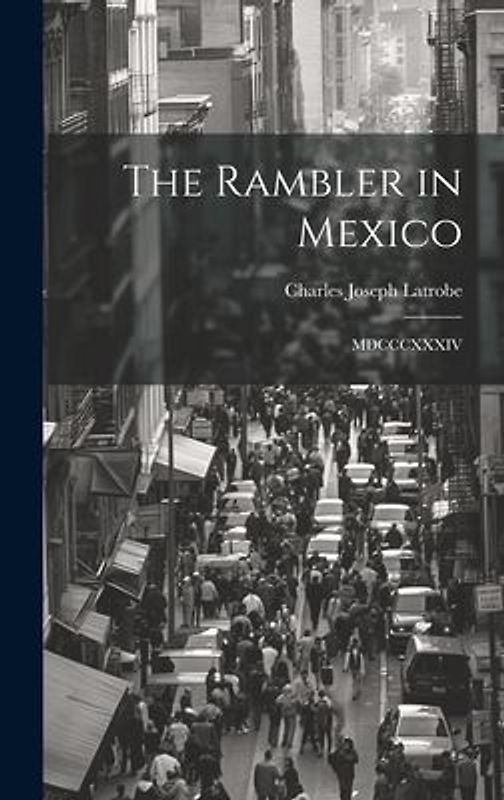 The Rambler in Mexico: MDCCCXXXIV