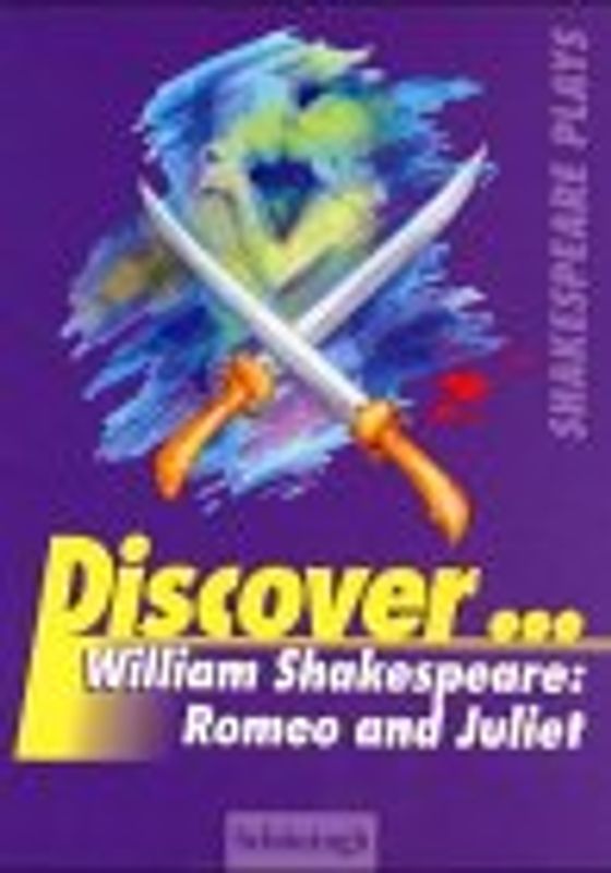 Discover... / William Shakespeare: Romeo and Juliet