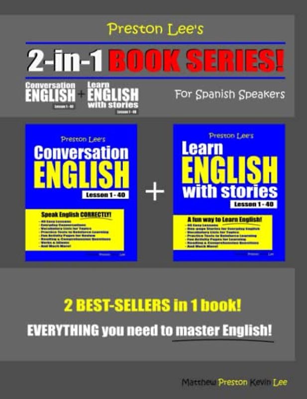 Preston Lee’s 2-in-1 Book Series! Conversation English Lesson 1 – 40 + Learn English With Stories Lesson 1 – 40 For Spanish Speakers (Preston Lee's English For Spanish Speakers)