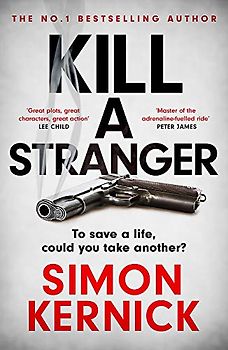 Kill A Stranger: the twisting new thriller from the number one bestseller: what would you do to save your loved one?