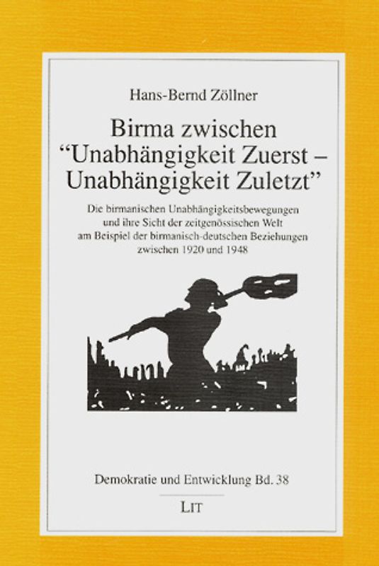Birma zwischen "Unabhängigkeit Zuerst - Unabhängigkeit Zuletzt"
