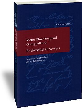 Victor Ehrenberg und Georg Jellinek. Briefwechsel 1872-1911