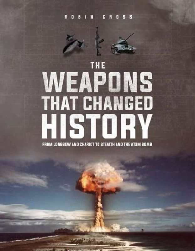 The Weapons that Changed History