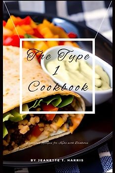The Type 1 Cookbook: Fun and Delicious Recipes for Kids with Diabetes