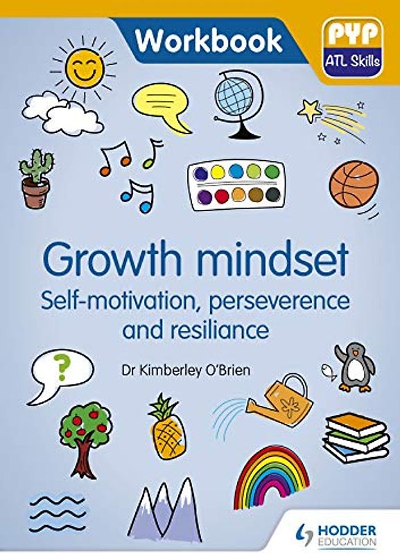 PYP ATL Skills Workbook: Growth mindset - Self-motivation, Perseverance and Resilience