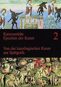 Kammerlohr - Epochen der Kunst / Band 2 - Von der karolingischen Kunst zur Spätgotik